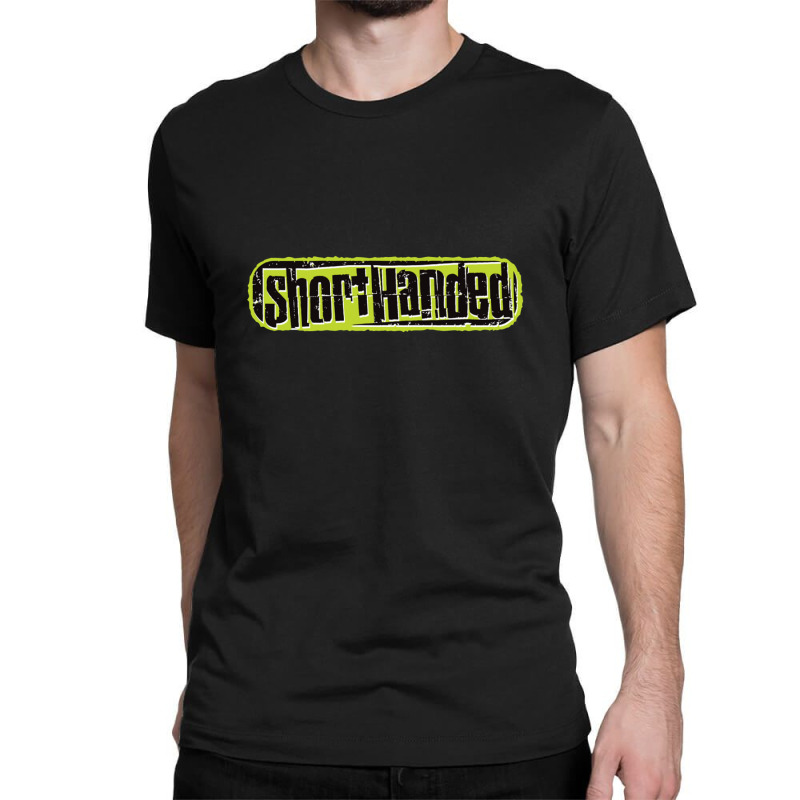 Shorthanded Classic T-shirt | Artistshot