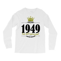 Vintage 1949 And Still Looking Good Long Sleeve Shirts | Artistshot