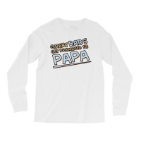 Great Dads Get Promoted To Papa Long Sleeve Shirts | Artistshot