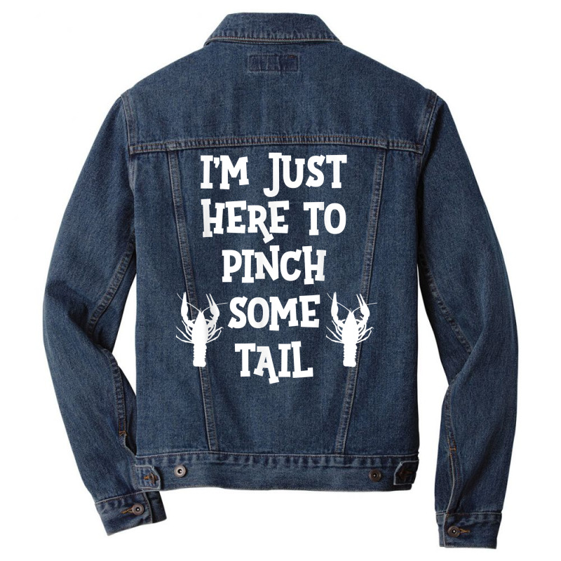 I'm Just Here To Pinch Some Tail Funny Cajun Louisiana T Shirt Men Denim Jacket | Artistshot