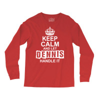 Keep Calm And Let Dennis Handle It Long Sleeve Shirts | Artistshot