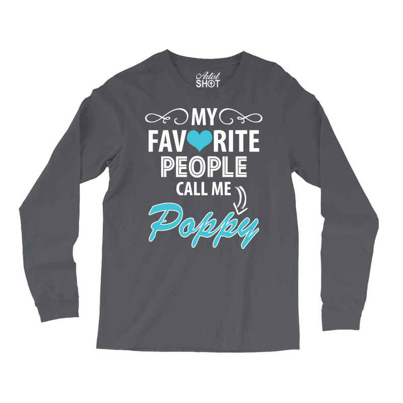 My Favorite People Call Me Poppy Long Sleeve Shirts | Artistshot