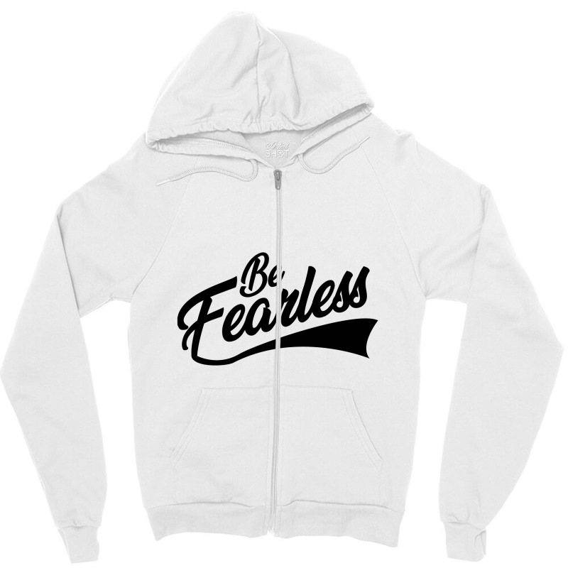 Be Fearless - Black Zipper Hoodie | Artistshot