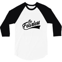 Be Fearless - Black 3/4 Sleeve Shirt | Artistshot