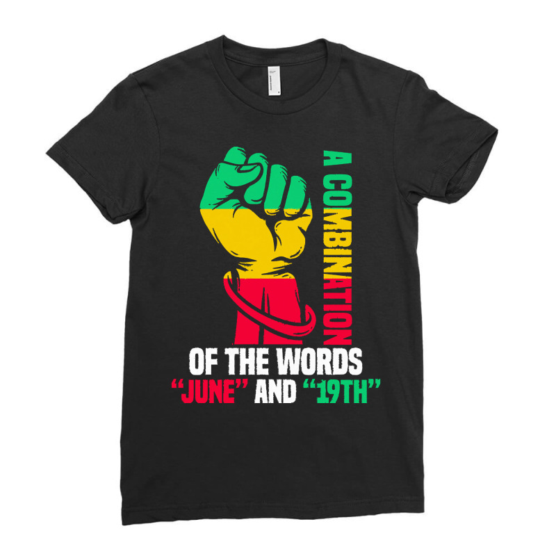 Juneteenth Gifts T  Shirt A Combination Of The Words Ladies Fitted T-Shirt by theirepidermis | Artistshot