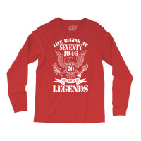 Life Begins At Seventy1946 The Birth Of Legends Long Sleeve Shirts | Artistshot