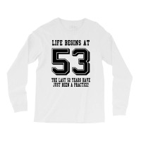 53rd Birthday Life Begins At 53 Long Sleeve Shirts | Artistshot