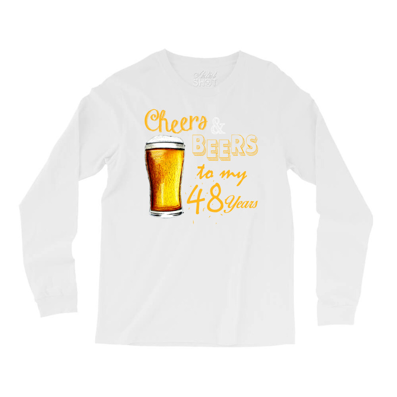 Cheers And Beers To  My 48 Years Long Sleeve Shirts | Artistshot