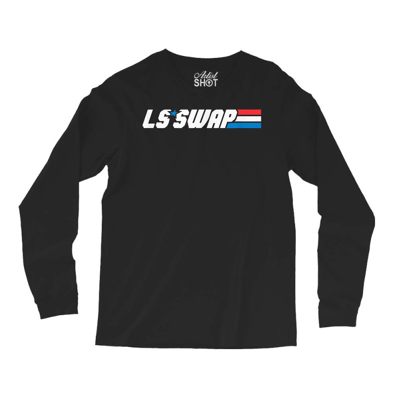 Ls Swap   Ls Engine Swap Everything T Shirt Long Sleeve Shirts | Artistshot