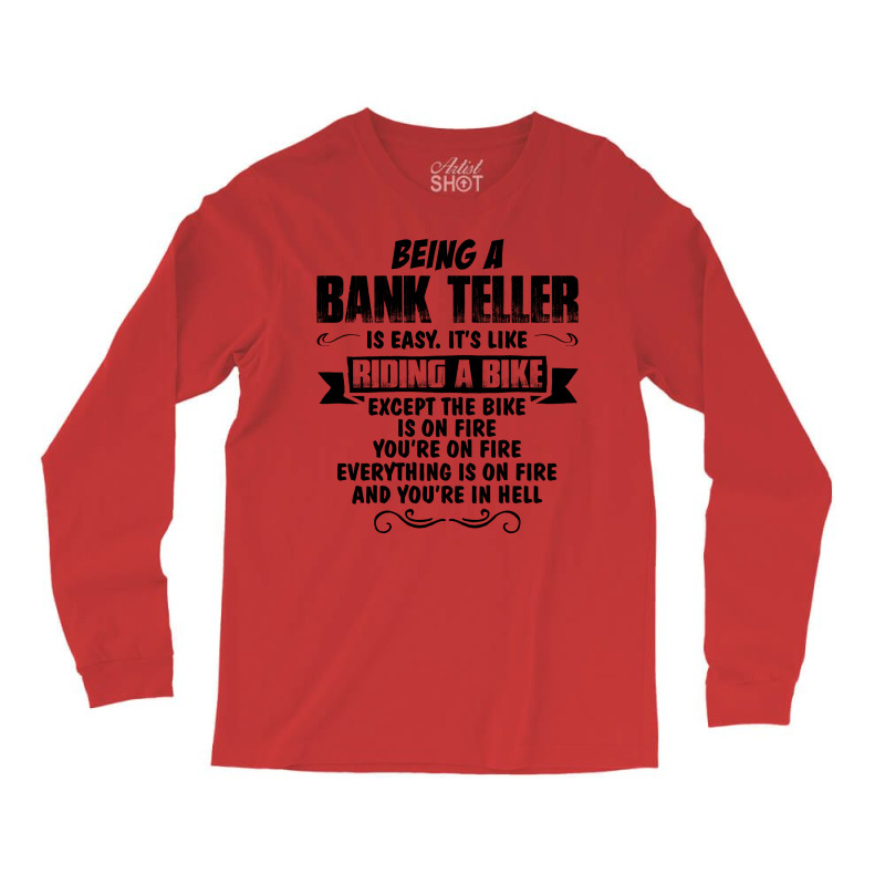 Being A Bank Teller Long Sleeve Shirts | Artistshot