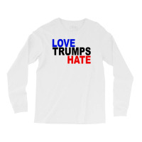 Love Trumps Hate Vote For Hillary Long Sleeve Shirts | Artistshot