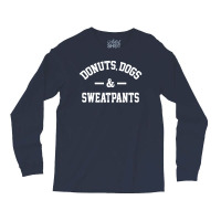 Donuts Dogs And Sweatpants Long Sleeve Shirts | Artistshot