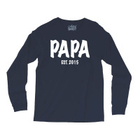 Papa Est. 2015 W Long Sleeve Shirts | Artistshot