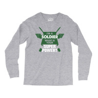 I Am A Soldier What Is Your Superpower? Long Sleeve Shirts | Artistshot