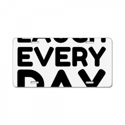laugh every day License Plate | Artistshot