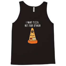 i want pizza, not your opinion funny t shirt Tank Top | Artistshot
