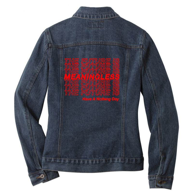 The Future Is Meaningless † Typography Design Ladies Denim Jacket by wardiyatre | Artistshot