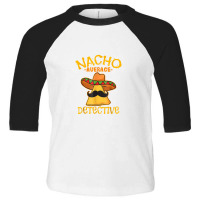 Nacho Average Detective Investigator Informer Cinco De Mayo Toddler 3/4 Sleeve Tee | Artistshot