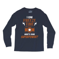 I Can Freeze Time, What Is Your Superpower? Long Sleeve Shirts | Artistshot