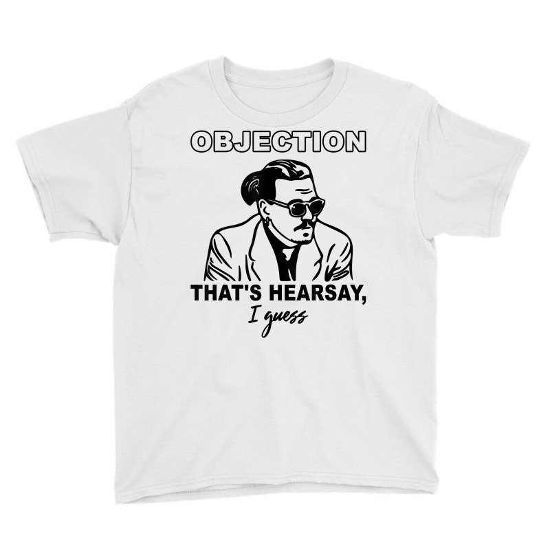 Objection That's Hearsay, I Guess T Shirt Youth Tee | Artistshot