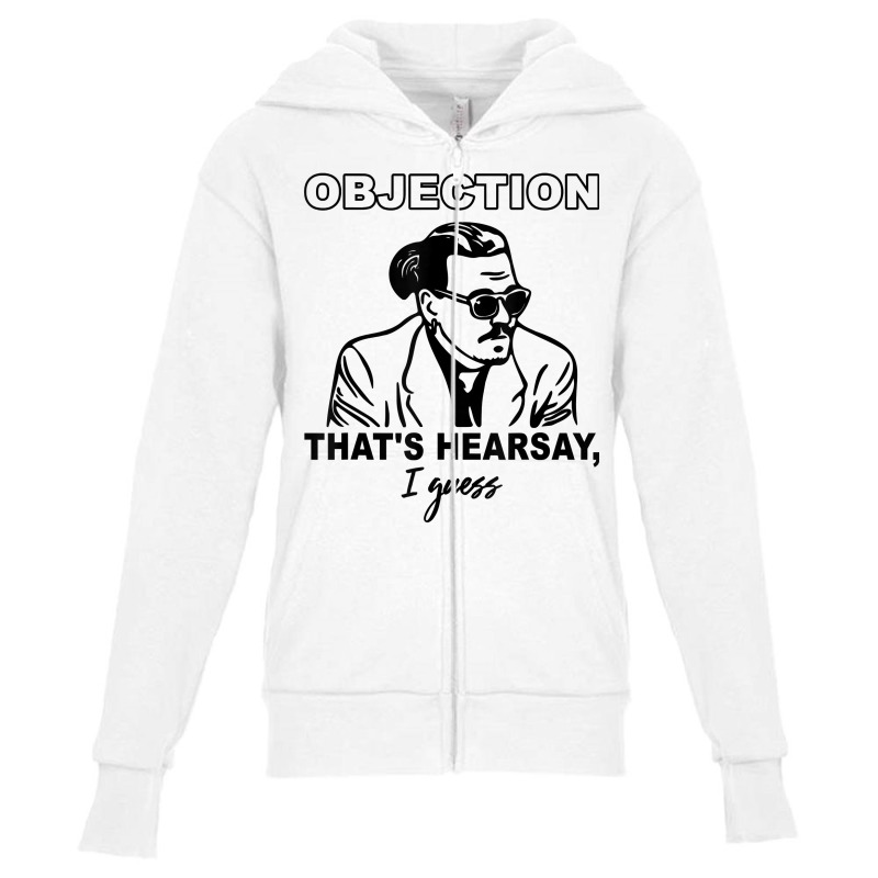 Objection That's Hearsay, I Guess T Shirt Youth Zipper Hoodie | Artistshot