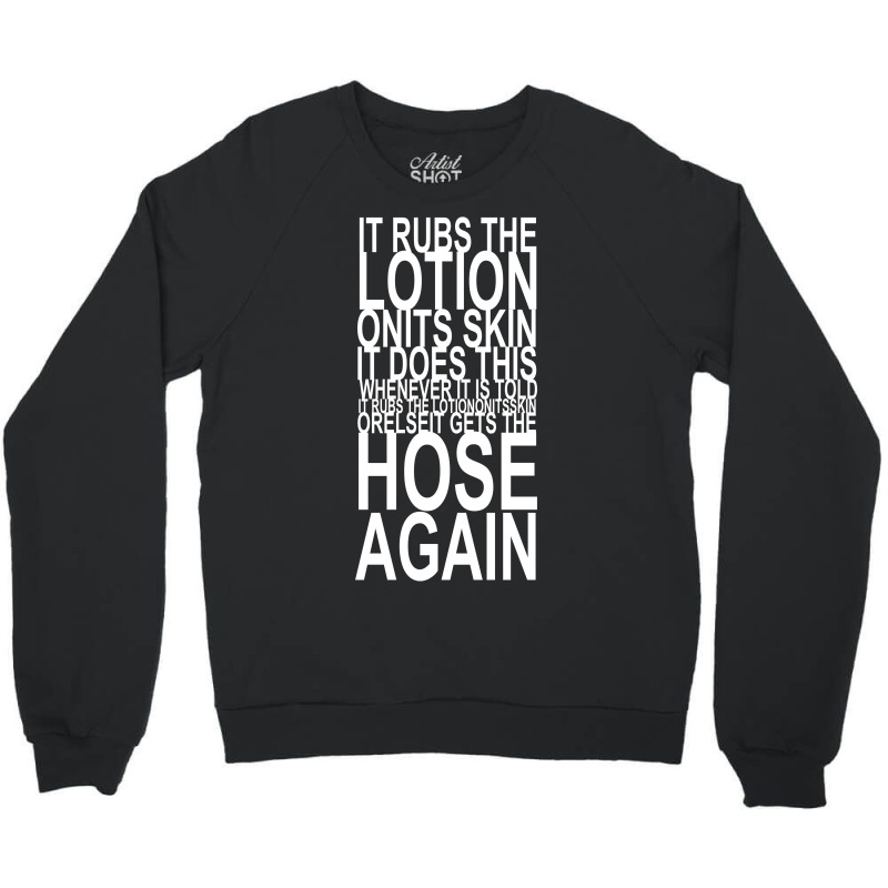 It Rubs The Lotion On Its Skin Crewneck Sweatshirt | Artistshot