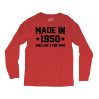 Made In 1950 Aged Like A Fine Wine Long Sleeve Shirts | Artistshot