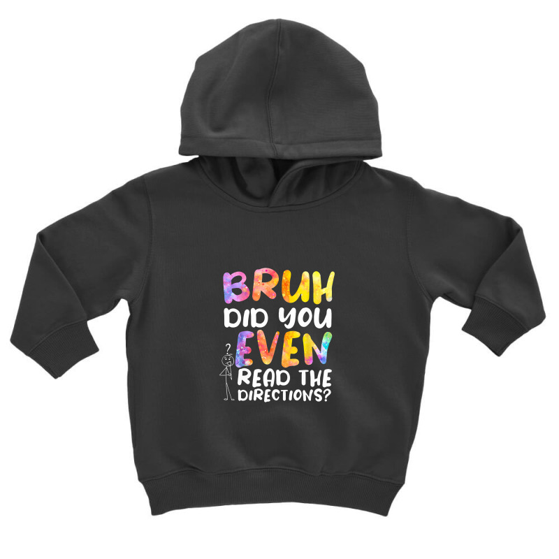 Bruh Did You Even Read The Directions Toddler Hoodie | Artistshot