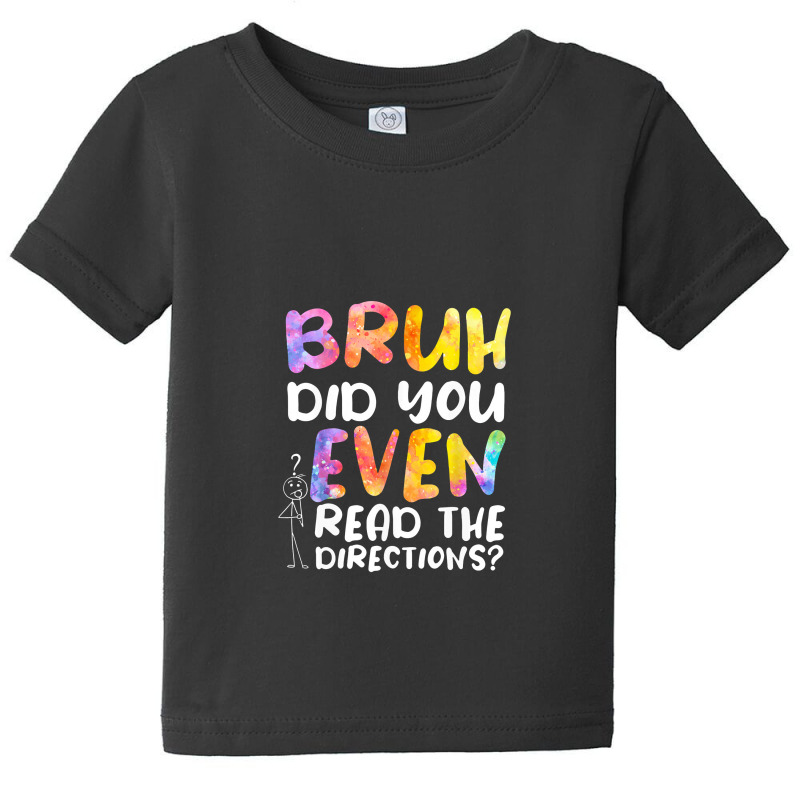 Bruh Did You Even Read The Directions Baby Tee | Artistshot