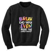 Bruh Did You Even Read The Directions Youth Sweatshirt | Artistshot