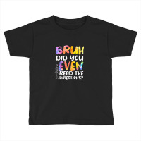 Bruh Did You Even Read The Directions Toddler T-shirt | Artistshot