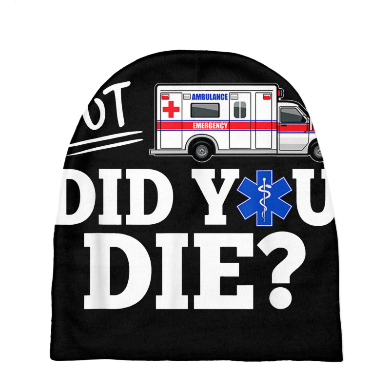 But Did You Die Funny Emt Amr Emergency Paramedic Baby Beanies | Artistshot