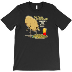how fries are really made T-Shirt | Artistshot
