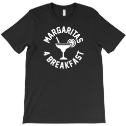 margaritas 4 breakfast T-Shirt | Artistshot