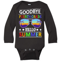 Goodbye Fourth Grade Hello Summer Last T  Shirt Goodbye Fourth Grade H Long Sleeve Baby Bodysuit | Artistshot