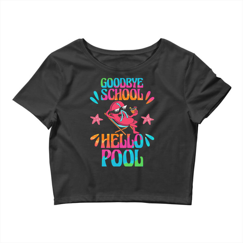 Goodbye School Hello Pool T  Shirt Goodbye School Hello Pool T  Shirtb Crop Top | Artistshot