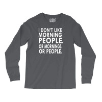 I Don't Like Morning People Long Sleeve Shirts | Artistshot