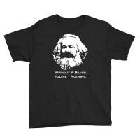 Karl Marx Without A Beard You're Nothing Youth Tee | Artistshot