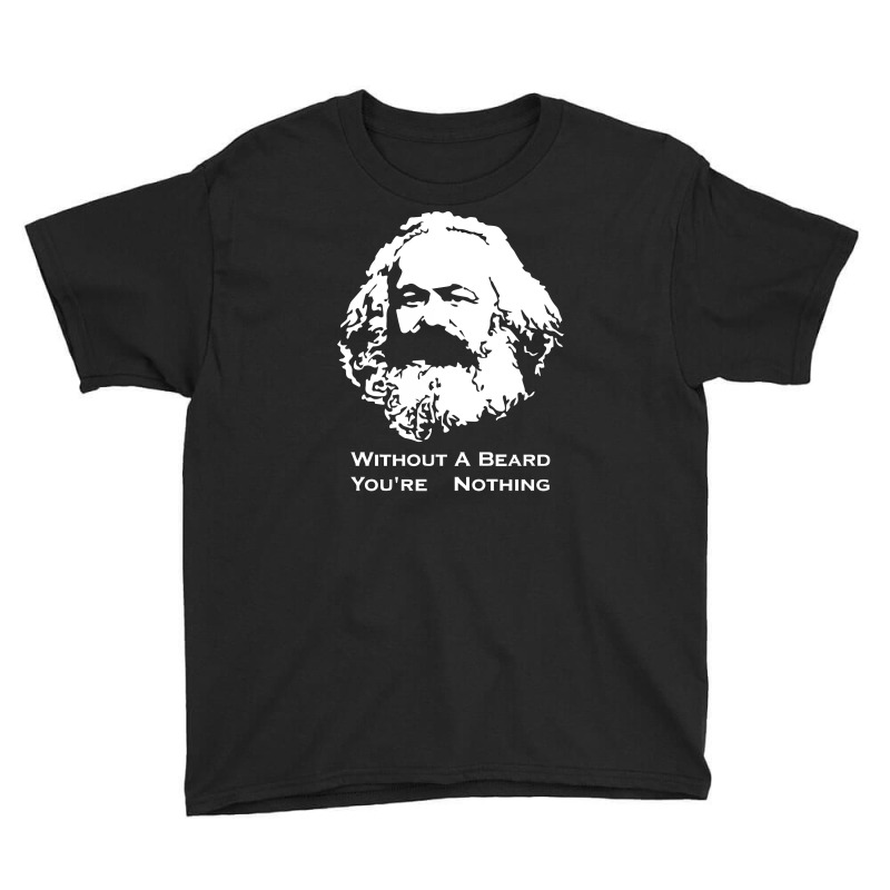 Karl Marx Without A Beard You're Nothing Youth Tee | Artistshot