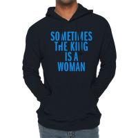 Sometimes The King Is Woman Lightweight Hoodie | Artistshot