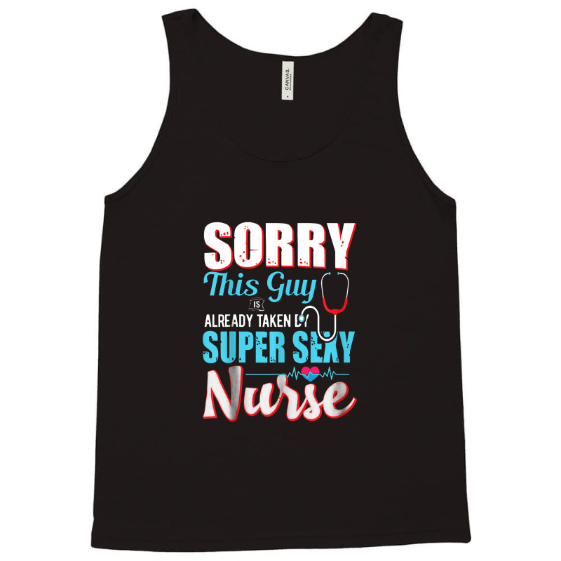 Sorry This Guy Already Taken By Super Sexy Nurse Tank Top | Artistshot