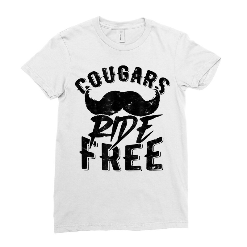 Cougars Ride Free   Mustache Cougar Bait T Shirt Ladies Fitted T-Shirt by AshleyPenez | Artistshot