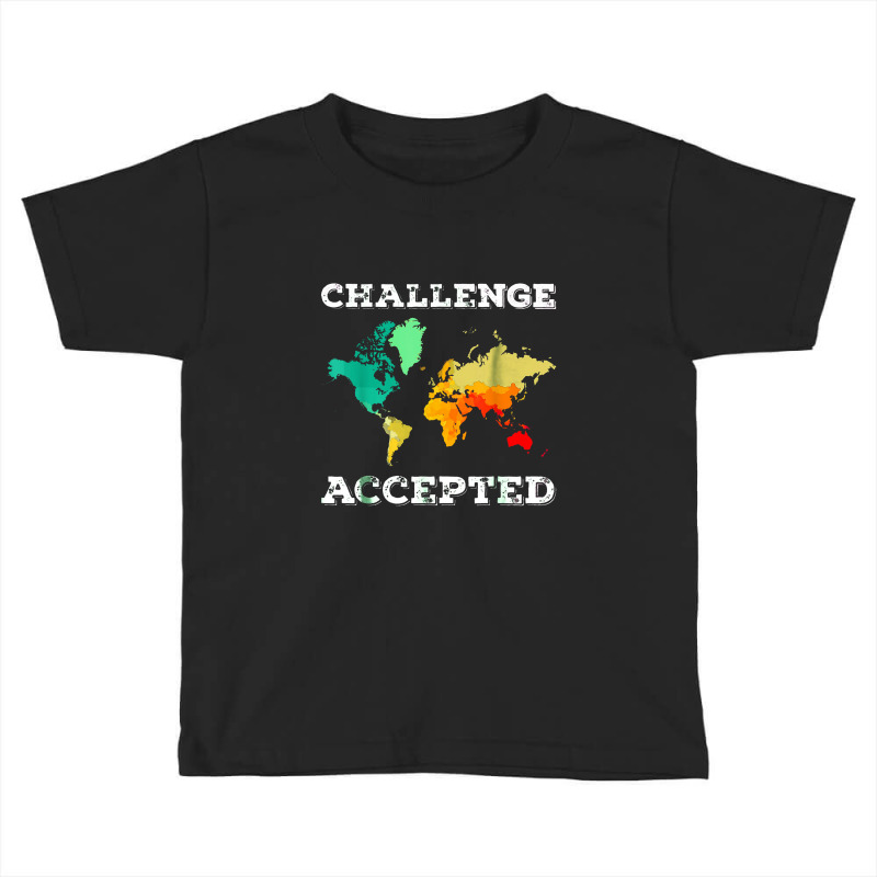 Challenge Accepted Map Travel World Traveler Toddler T-shirt | Artistshot