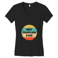 Chaplain Best Chaplain Ever Women's V-neck T-shirt | Artistshot