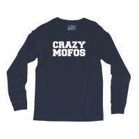 Crazy Mofos Long Sleeve Shirts | Artistshot