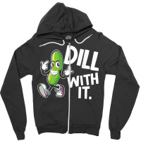 Dill With It Funny Pickle Clothing Vegetarian Pickle Lover T Shirt Zipper Hoodie | Artistshot