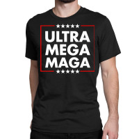 Ultra Mega Maga Trump Liberal Supporter Republican Family Premium T Sh Classic T-shirt | Artistshot