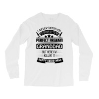 I Never Dreamed Granddad Long Sleeve Shirts | Artistshot