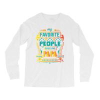 My Favorite People Calls Me Papa Long Sleeve Shirts | Artistshot