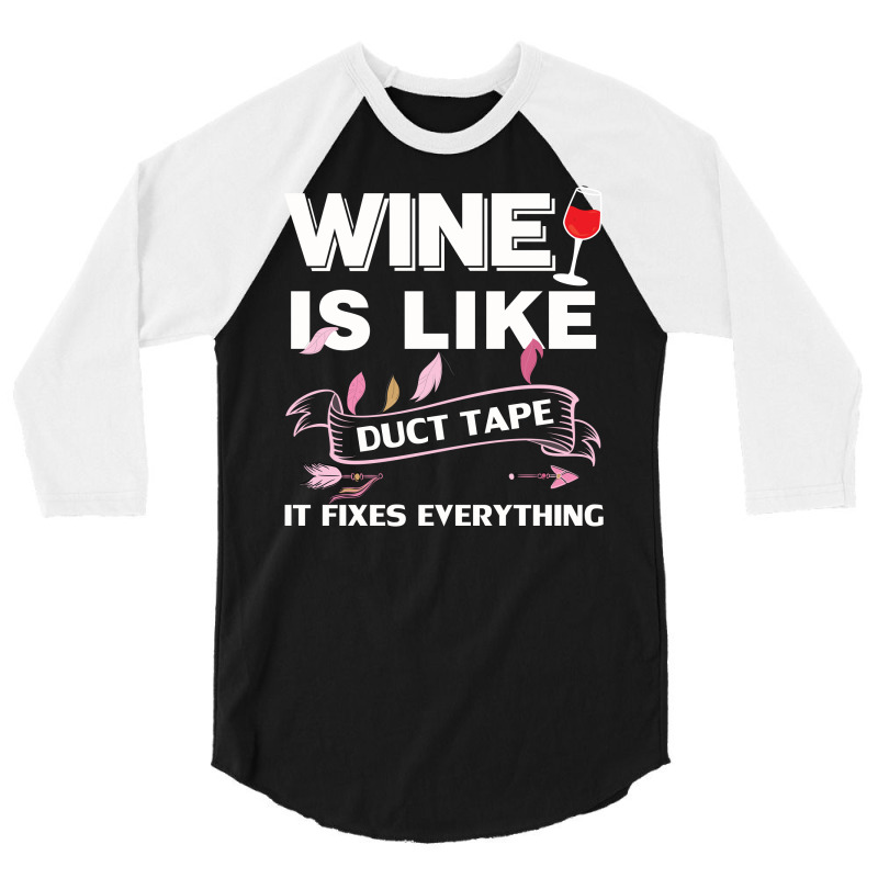 Wine Is Like Duct Tape It Fix Everything 3/4 Sleeve Shirt by cogentprint | Artistshot